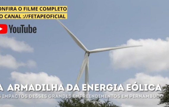 Fetape lança documentário sobre os impactos da Energia Eólica em Pernambuco